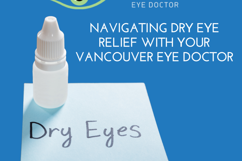 Navigating Dry Eye Relief With You Vancouver Eye Doctor